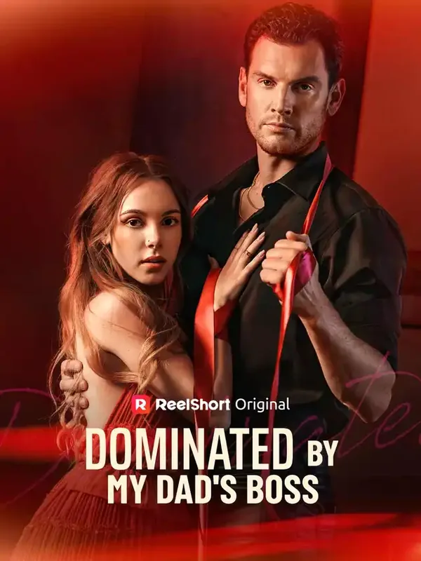 Dominated by My Dad's Boss short drama poster on ReelShort